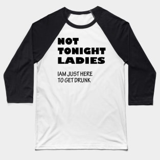 not tonight ladies Baseball T-Shirt